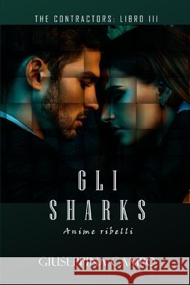 Gli Sharks: Anime Ribelli Giuseppina Campo 9781702083010 Independently Published