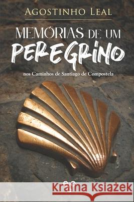 Memórias de um Peregrino: nos Caminhos de Santiago de Compostela Editora 9781702091909 Independently Published