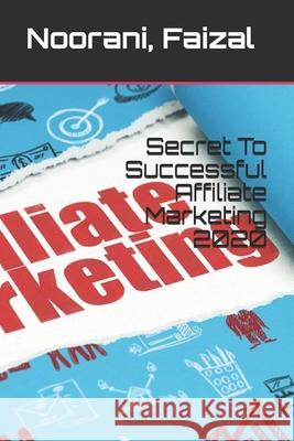 Secret To Successful Affiliate Marketing 2020 Ciel Enterprises Faizal Noorani 9781702112833 Independently Published