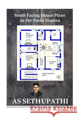 South Facing House Plans: As Per Vastu Shastra As Sethu Pathi 9781702116534 Independently Published