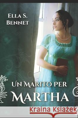 Un marito per Martha Ella S Bennet, Romance Cover Graphic 9781702153348 Independently Published