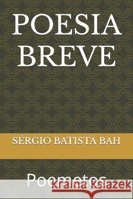 Poesia Breve: Poemetos Sergio Batista Bah 9781702157346 Independently Published