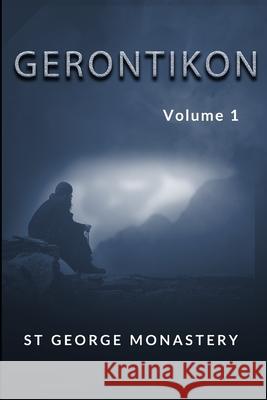 Gerontikon: Volume 1 St George Monastery 9781702193535 Independently Published