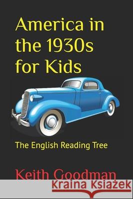 America in the 1930s for Kids: The English Reading Tree Keith Goodman 9781702226981 Independently Published