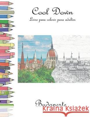 Cool Down - Livro para colorir para adultos: Budapeste York P. Herpers 9781702244268