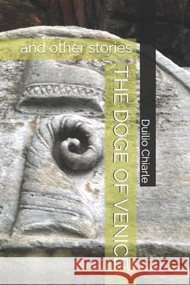 The Doge of Venice: and other stories Antonio Siclari Duilio Chiarle 9781702259323 Independently Published