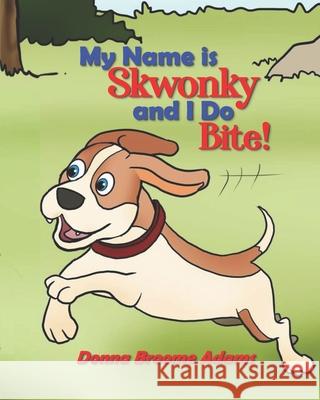 My Name is Skwonky, and I Do Bite! Donna Broome Adams 9781702307673