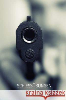 Schießübungen: Buch für Sportschützen - Zum Erfassen der Schießübungen - Format 6 x 9 Zoll - 460 Eintragungen des Schusstrainings Schiesport Spot 9781702374910 Independently Published