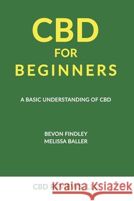 CBD for Beginners Melissa Baller Cbd Review Bevon Findley 9781702410717 Independently Published