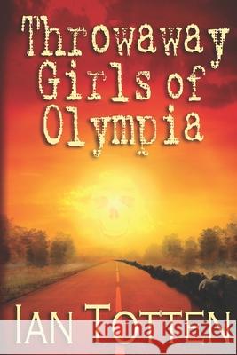 The Throwaway Girls of Olympia Ian Totten 9781702431446