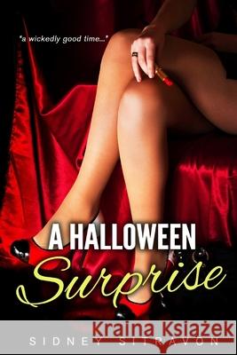 A Halloween Surprise: A Naughty Threesome Tale Sidney Sitravon 9781702431880 Independently Published