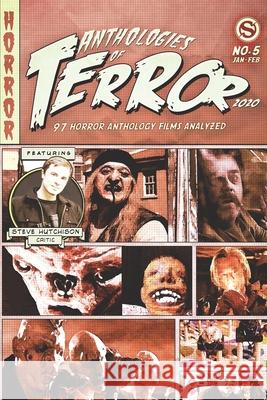 Anthologies of Terror 2020: 97 Horror Anthology Films Analyzed Steve Hutchison 9781702435512 Independently Published