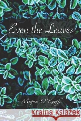 Even the Leaves Megan O'Keeffe 9781702437783