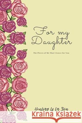 For My Daughter (Yellow Cover): The Pieces of Me That I Leave for You Kasey M. Cooper 9781702446471 Independently Published