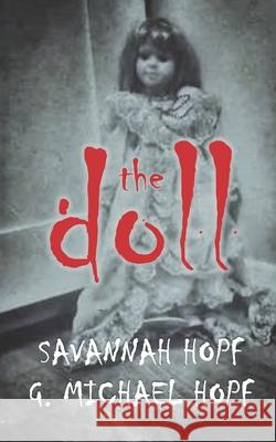 The Doll: A Horror Novella G. Michael Hopf Savannah Hopf 9781702448345 Independently Published