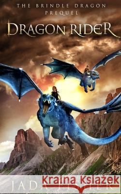 Dragon Rider: The Brindle Dragon Prequel Jada Fisher 9781702455169