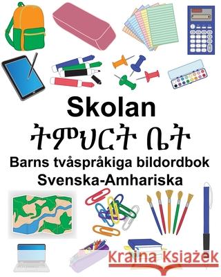 Svenska-Amhariska Skolan/ትምህርት ቤት Barns tvåspråkiga bildordbok Carlson, Suzanne 9781702468473 Independently Published