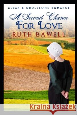 A Second Chance for Love Ruth Bawell 9781702468480 Independently Published