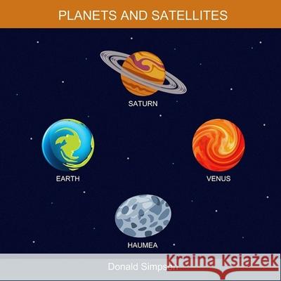 Planets And Satellites: Educational Book For Kids (Book For Kids 3-12 Years) Donald Simpson 9781702513166