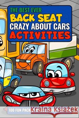 The Best Ever Back Seat Crazy About Cars Activities: Fun and entertaining activities Lene Alfa Rist Michael Rist 9781702520652 Independently Published