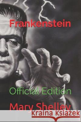 Frankenstein: Official Edition Hogton Crawford Mary Shelley 9781702544276 Independently Published