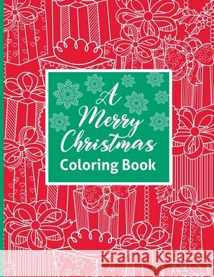 A Merry Christmas Coloring Book: For Kids and Adults Pinecone Lane Co 9781702551410 Independently Published