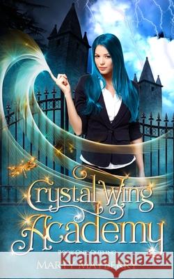 Crystal Wing Academy: Book One: Outling Marty Mayberry 9781702552660