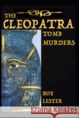 The CLEOPATRA Tomb Murders Roy Leste 9781702585217 Independently Published