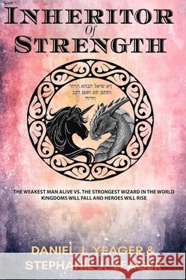 INHERITOR of STRENGTH: Kingdoms Will Fall and Heroes Will Rise Stephanie Yeager Daniel Yeager 9781702600286 Independently Published
