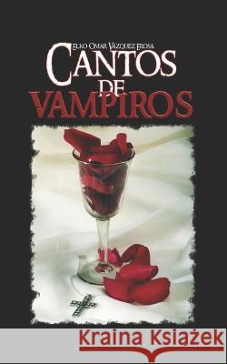Cantos de vampiros Engelberth Grijalva, Juan Campos, Raúl Almanzza 9781702608534 Independently Published