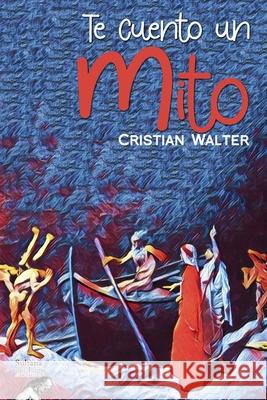 Te cuento un mito Luis Peroz Cristian Walter 9781702610940 Independently Published