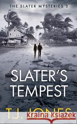 Slater's Tempest T. J. Jones 9781702639811 Independently Published