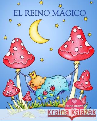 El Reino Mágico: Un libro de colorear para adultos para soñar y relajarse. Dannenmann, Alexandra 9781702696029