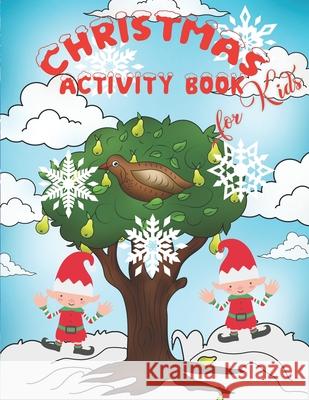 Christmas Activity Book for Kids: The 12 Days of Christmas Coloring Book, Mazes, Word Search, Word Match, Hangman, and Tic Tac Toe Jacob J. Adams 9781702742085