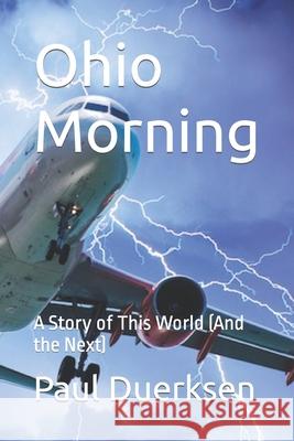 Ohio Morning: A Story of This World (And the Next) Paul Duerksen 9781702751759 Independently Published