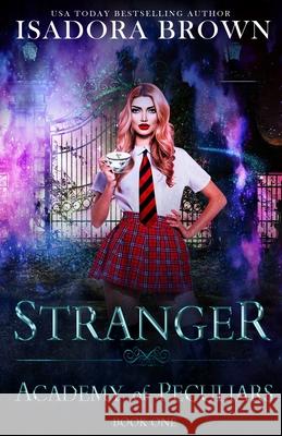 Stranger: A Paranormal Academy Romance Isadora Brown 9781702753531