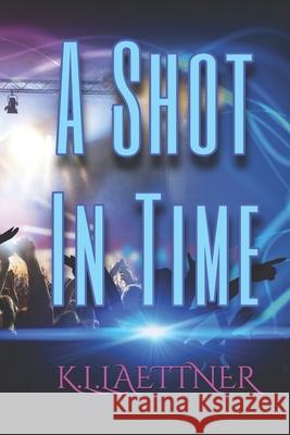 A Shot In Time K L Laettner 9781702766470 Independently Published