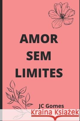 Amor sem limites Jc Gomes 9781702793223