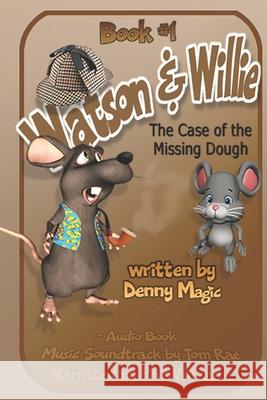 Watson & Willie - Book One: The Case of the Missing Dough Rae, Tom 9781702802635 Independently Published