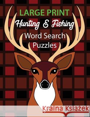 Large Print Hunting & Fishing Word Search Puzzles: Puzzles for Adults & Seniors Marcia Keszi 9781702831512