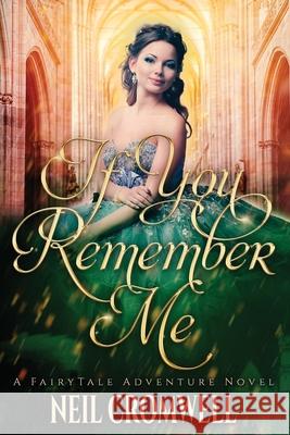 If You Remember Me: A Royal Family of Oz Fantasy Neil Cromwell 9781702838511