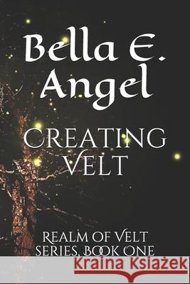 Creating Velt: Realm of Velt series, Book One Sarah K. Green Belle E. Green 9781702866903