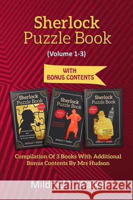 Sherlock Puzzle Book (Volume 1-3): Compilation Of 3 Books With Additional Bonus Contents By Mrs Hudson Mildred T. Walker 9781702915854