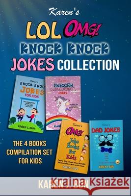Karen's LOL, OMG And Knock Knock Jokes Collection: The 4 Fun Joke Compilation For Kids Karen J. Bun 9781702916370 Han Global Trading Pte Ltd
