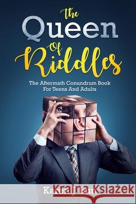 The Queen Of Riddles: The Aftermath Conundrum Book For Teens And Adults Karen J. Bun 9781702916479 Han Global Trading Pte Ltd