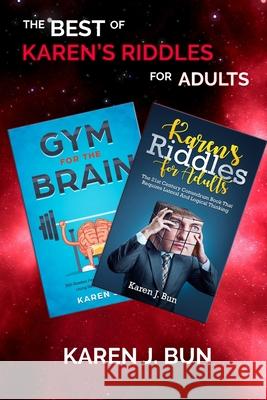 The Best Of Karen's Riddles For Adults: 2 Manuscripts In A Book Compilation To Workout The Brain Cells Using Logic Thinking Karen J. Bun 9781702916516 Han Global Trading Pte Ltd