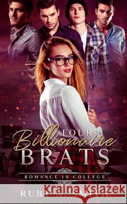 Four Billionaire Brats: Romance In College Ruby a. Smith 9781702916554 Han Global Trading Pte Ltd