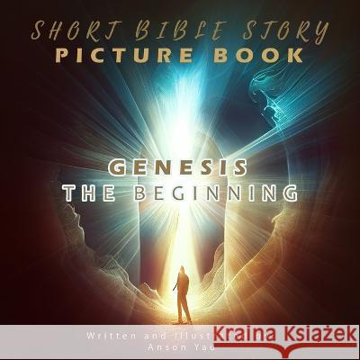 Short Bible Story Picture Book: Genesis The Beginning Anson Yau 9781702918121 Han Global Trading Pte Ltd