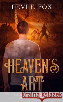 Heaven's Art: The Quest In The Realms Of Gods And Goddesses Levi F. Fox 9781702999977 Han Global Trading Pte Ltd