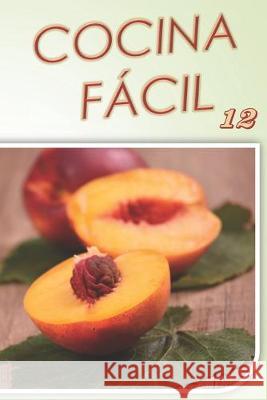 Cocina Facil: Vol. 12 J. M. Vegas 9781703113037 Independently Published